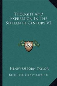 Thought and Expression in the Sixteenth Century V2