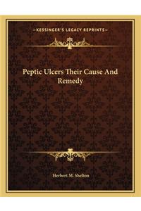 Peptic Ulcers Their Cause and Remedy