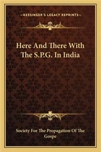 Here and There with the S.P.G. in India