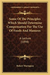 Some of the Principles Which Should Determine Compensation for the Use of Foods and Manures