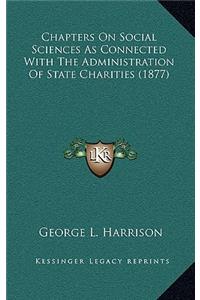 Chapters on Social Sciences as Connected with the Administration of State Charities (1877)