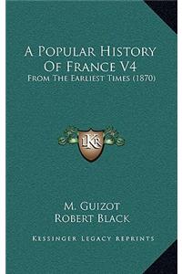 A Popular History of France V4: From the Earliest Times (1870)