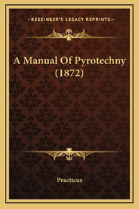 A Manual of Pyrotechny (1872)