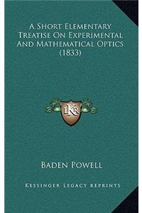 A Short Elementary Treatise on Experimental and Mathematical Optics (1833)