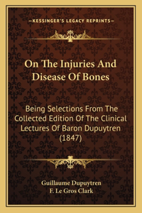 On the Injuries and Disease of Bones
