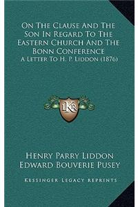 On the Clause and the Son in Regard to the Eastern Church and the Bonn Conference