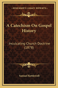 A Catechism On Gospel History
