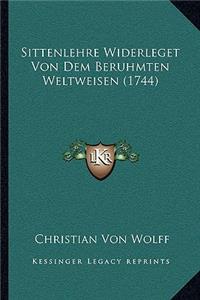 Sittenlehre Widerleget Von Dem Beruhmten Weltweisen (1744)