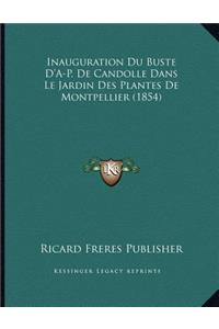 Inauguration Du Buste D'A-P. De Candolle Dans Le Jardin Des Plantes De Montpellier (1854)