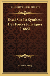 Essai Sur La Synthese Des Forces Physiques (1885)