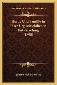 Horde Und Familie In Ihrer Urgeschichtlichen Entwickelung (1895)