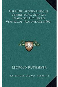 Uber Die Geographische Verbreitung Und Die Diagnose Des Ulcus Ventriculi Rotundum (1906)