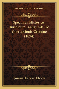Specimen Historico-Juridicum Inaugurale De Corruptionis Crimine (1854)