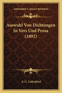 Auswahl Von Dichtungen in Vers Und Prosa (1892)