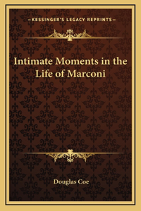 Intimate Moments in the Life of Marconi