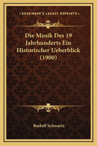 Die Musik Des 19 Jahrhunderts Ein Historischer Ueberblick (1900)