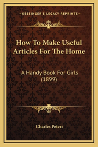 How To Make Useful Articles For The Home