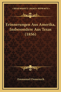 Erinnerungen Aus Amerika, Insbesondere Aus Texas (1856)