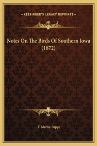 Notes On The Birds Of Southern Iowa (1872)