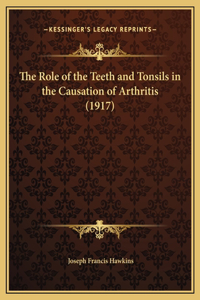 The Role of the Teeth and Tonsils in the Causation of Arthritis (1917)
