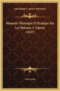 Memoire Theorique Et Pratique Sur Les Bateaux A Vapeur (1837)