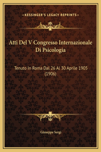 Atti Del V Congresso Internazionale Di Psicologia