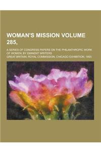 Woman's Mission; A Series of Congress Papers on the Philanthropic Work of Women, by Eminent Writers Volume 285,