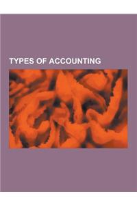 Types of Accounting: Accounting Systems, Financial Accounting, Management Accounting, Creative Accounting, Intellectual Capital, Net Presen