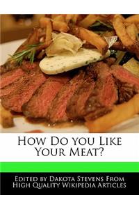 How Do You Like Your Meat?