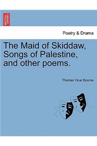 The Maid of Skiddaw, Songs of Palestine, and Other Poems.