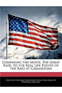 Comparing the Movie, the Great Raid, to the Real Life Events of the Raid at Cabanatuan