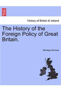 The History of the Foreign Policy of Great Britain. New Edition, Revised.