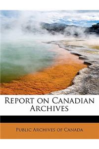 Report on Canadian Archives