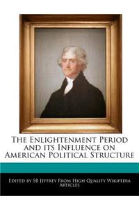 The Enlightenment Period and Its Influence on American Political Structure