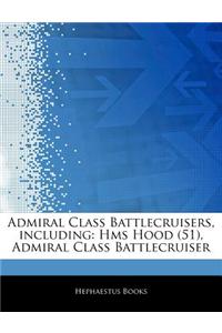 Articles on Admiral Class Battlecruisers, Including: HMS Hood (51), Admiral Class Battlecruiser