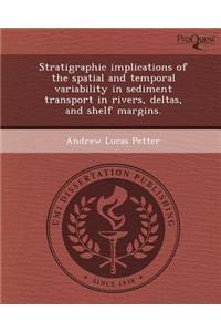 Stratigraphic Implications of the Spatial and Temporal Variability in Sediment Transport in Rivers