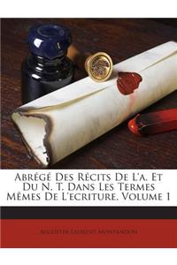 Abrégé Des Récits De L'a. Et Du N. T. Dans Les Termes Mêmes De L'ecriture, Volume 1