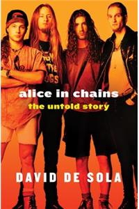 Alice in Chains: The Untold Story