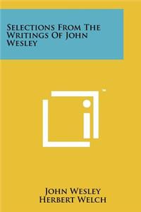 Selections from the Writings of John Wesley