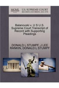 Balanovski V. U S U.S. Supreme Court Transcript of Record with Supporting Pleadings