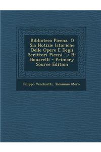 Biblioteca Picena, O Sia Notizie Istoriche Delle Opere E Degli Scrittori Piceni ...