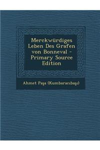Merckwurdiges Leben Des Grafen Von Bonneval - Primary Source Edition