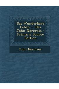 Das Wunderbare Leben ... Des John Norcross