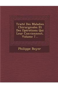Traite Des Maladies Chirurgicales Et Des Operations Qui Leur Conviennent, Volume 7...