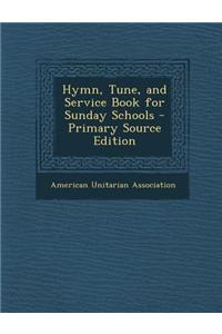 Hymn, Tune, and Service Book for Sunday Schools