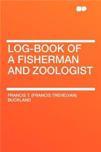 Log-Book of a Fisherman and Zoologist