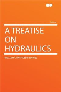 A Treatise on Hydraulics