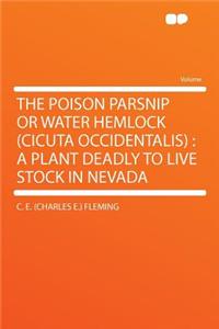 The Poison Parsnip or Water Hemlock (Cicuta Occidentalis): A Plant Deadly to Live Stock in Nevada