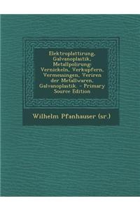 Elektroplattirung, Galvanoplastik, Metallpolirung