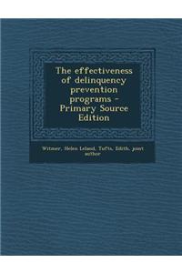 The Effectiveness of Delinquency Prevention Programs - Primary Source Edition